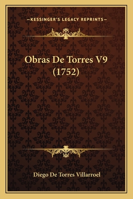 Obras De Torres V9 (1752) - Villarroel, Diego De Torres