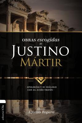 Obras Escogidas de Justino Mrtir: Apolog?as y Su Dilogo Con El Jud?o Trif?n - Ropero, Alfonso