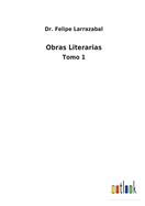 Obras Literarias: Tomo 1