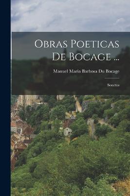 Obras Poeticas De Bocage ...: Sonetos - Bocage, Manuel Maria Barbosa Du