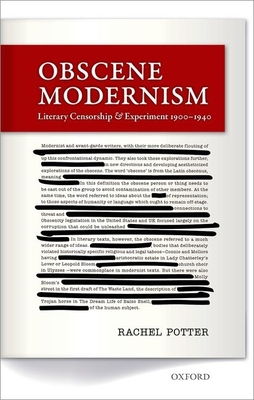 Obscene Modernism: Literary Censorship and Experiment 1900-1940 - Potter, Rachel