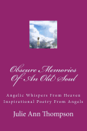 Obscure Memories of an Old Soul: Angelic Whispers from Heaven Poetry from Angels