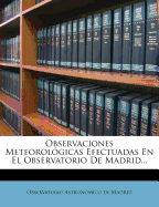 Observaciones Meteorolgicas Efectuadas En El Observatorio De Madrid...