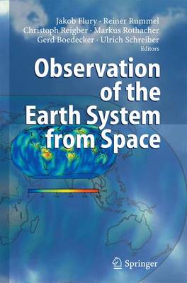 Observation of the Earth System from Space - Flury, Jakob (Editor), and Rummel, Reiner (Editor), and Reigber, Christoph (Editor)