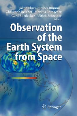 Observation of the Earth System from Space - Flury, Jakob (Editor), and Rummel, Reiner (Editor), and Reigber, Christoph (Editor)