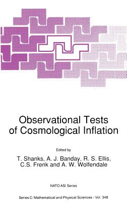 Observational Tests of Cosmological Inflation - Shanks, T (Editor), and Banday, A J (Editor), and Ellis, Richard S (Editor)