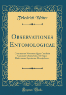 Observationes Entomologicae: Continentes Novorum Quae Condidit Generum Characteres, Et Nuper Detectarum Specierum Descriptiones (Classic Reprint)