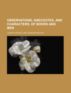 Observations, Anecdotes, and Characters, of Books and Men - Spence, Joseph (Creator)