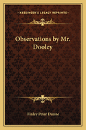 Observations by Mr. Dooley