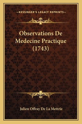 Observations De Medecine Practique (1743) - Mettrie, Julien Offray De La