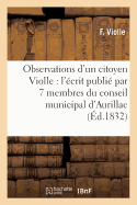 Observations d'Un Citoyen Violle, Sur l'?crit Publi? Par 7 Membres Du Conseil Municipal d'Aurillac