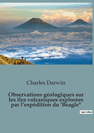 Observations gologiques sur les les volcaniques explores par l'expdition du 'Beagle