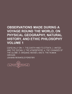 Observations Made During a Voyage Round the World, on Physical Geography, Natural History, and Ethic Philosophy