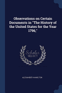 Observations on Certain Documents in The History of the United States for the Year 1796,