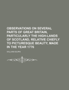 Observations on Several Parts of Great Britain, Particularly the High-Lands of Scotland; Volume I