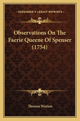 Observations on the Faerie Queene of Spenser (1754) - Warton, Thomas