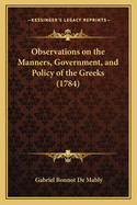 Observations on the Manners, Government, and Policy of the Greeks (1784)