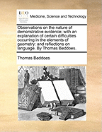 Observations on the Nature of Demonstrative Evidence: With an Explanation of Certain Difficulties Occurring in the Elements of Geometry, and Reflections on Language