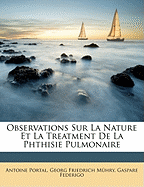 Observations Sur La Nature Et La Treatment de La Phthisie Pulmonaire