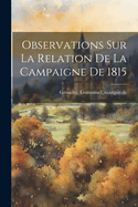 Observations Sur La Relation de La Campaigne de 1815