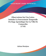 Observations Sur Une Lettre, Intitulee La Souverainete Temporelle Du Siege Apostolique Sur La Ville de Comacchio (1710)