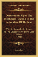 Observations Upon The Prophecies Relating To The Restoration Of The Jews: With An Appendix, In Answer To The Objections Of Some Late Writers (1771)