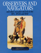Observers and Navigators: And Other Non-pilot Aircrew in the RFC, RNAS and RAF