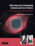 Observing and Cataloguing Nebulae and Star Clusters: From Herschel to Dreyer's New General Catalogue