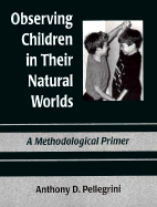 Observing Children in Their Natural Worlds: A Methodological Primer, Third Edition