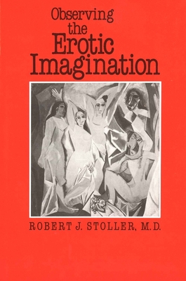 Observing the Erotic Imagination - Stoller, Robert J