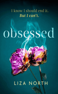 Obsessed: A totally gripping psychological thriller with a shocking twist