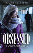 Obsessed: & Other Short Stories