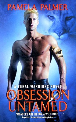 Obsession Untamed: A Feral Warriors Novel - Palmer, Pamela