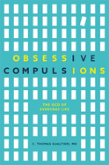 Obsessive Compulsions: The Ocd of Everyday Life