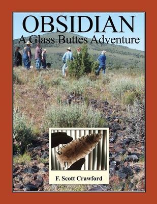 OBSIDIAN -- A Glass Buttes Adventure - Crawford, F Scott