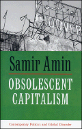 Obsolescent Capitalism: Contemporary Politics and Global Disorder