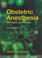 Obstetric Anesthesia: Principles and Practice - Chestnut, David H, MD, and Tsen, Lawrence C, MD, and Wong, Cynthia A, MD