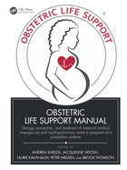 Obstetric Life Support Manual: Etiology, Prevention, and Treatment of Maternal Medical Emergencies and Cardiopulmonary Arrest in Pregnant and Postpartum Patients