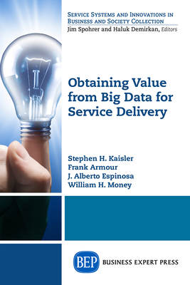 Obtaining Value from Big Data for Service Delivery - Kaisler, Stephen H, and Armour, Frank, and Espinosa, J Alberto