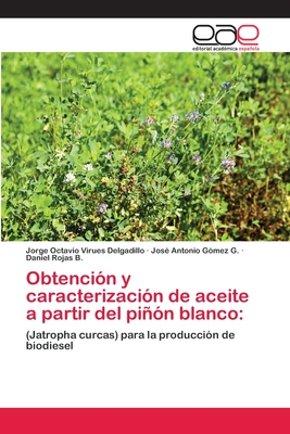 Obtencin y caracterizacin de aceite a partir del pin blanco - Virues Delgadillo, Jorge Octavio, and Gmez G, Jos Antonio, and Rojas B, Daniel