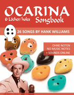 Ocarina Songbook - 6 Lcher/holes - 26 Songs by Hank Williams: Ohne Noten - No Music Notes + Sounds online