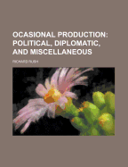 Ocasional Production: Political, Diplomatic, and Miscellaneous