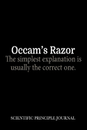 Occam's Razor Scientific Principle Journal: Scientist Science Experiments Notebook