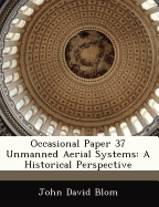 Occasional Paper 37 Unmanned Aerial Systems: A Historical Perspective