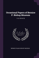 Occasional Papers of Bernice P. Bishop Museum: V. 6 1914-18