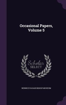 Occasional Papers, Volume 5 - Bernice Pauahi Bishop Museum (Creator)