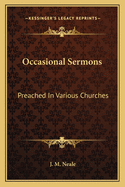 Occasional Sermons: Preached in Various Churches