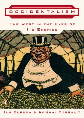 Occidentalism: The West in the Eyes of Its Enemies - Buruma, Ian, and Margalit, Avishai