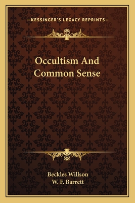 Occultism And Common Sense - Willson, Beckles, and Barrett, W F, Sir (Introduction by)