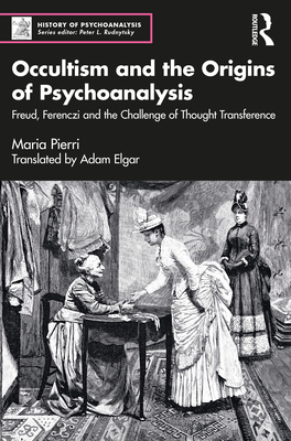 'Occultism and the Origins of Psychoanalysis' and 'Sigmund Freud and The Forsyth Case' (2 Volume Set) - Pierri, Maria, and Elgar, Adam (Translated by)